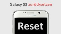 Samsung Galaxy S3 auf Werkseinstellungen zurücksetzen – Tasten-Kombination & Anleitung