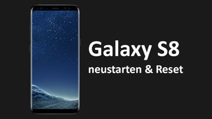 Galaxy S8: Hard Reset & neustarten – so geht's