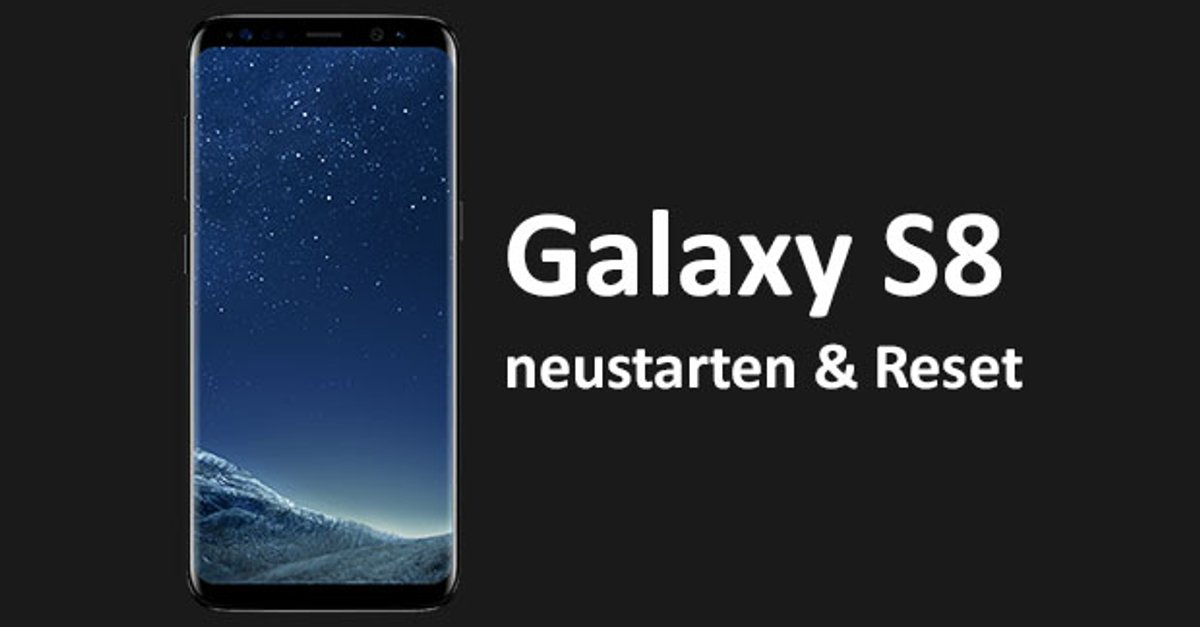 Samsung Galaxy S8 Video Aufnehmen Geht Nicht Galaxy S8: Hard Reset & neustarten – so geht's
