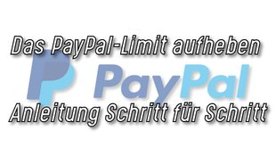 PayPal-Limit: Wie kann man es aufheben?