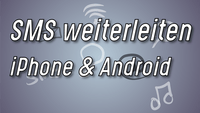 SMS weiterleiten – So geht’s bei iPhone und Android!