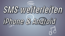 SMS weiterleiten – So geht’s bei iPhone und Android!