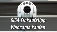 Webcam kaufen: Tipps der GIGA-Redaktion