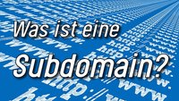 Was ist eine Subdomain? Ganz einfach!