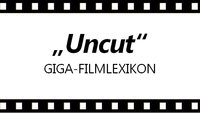 Was heißt „uncut“ & „unrated“? – Das GIGA-Filmlexikon