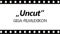 Was heißt „uncut“ & „unrated“? – Das GIGA-Filmlexikon