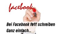 Bei Facebook fett schreiben: So geht’s mit einem Umweg