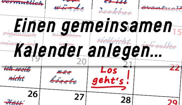 Gemeinsamer Kalender – so gleicht ihr eure Termine ab!