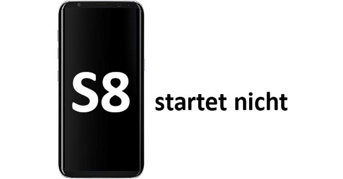 Samsung S8 Geht Nicht Mehr An