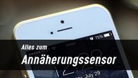 Wie funktioniert der Annäherungssensor? Was tun bei Problemen?