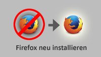 Firefox neu installieren – so geht's ohne Altlasten