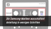 Die Samsung-Mailbox ausschalten oder anschalten