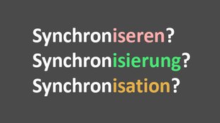 Was heißt „Synchronisieren“, „Synchronisierung“ und „Synchronisation“? Unterschied? 