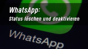 Den WhatsApp-Status löschen und deaktivieren