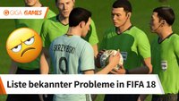 FIFA 18 startet nicht: Lösungshilfen zu Problemen, Bugs und Abstürzen