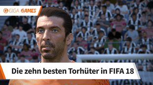 FIFA 18: Die zehn besten Torhüter