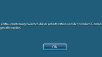 Lösung: „Die Vertrauensstellung zwischen dieser Arbeitsstation und der primären Domäne konnte nicht hergestellt werden“