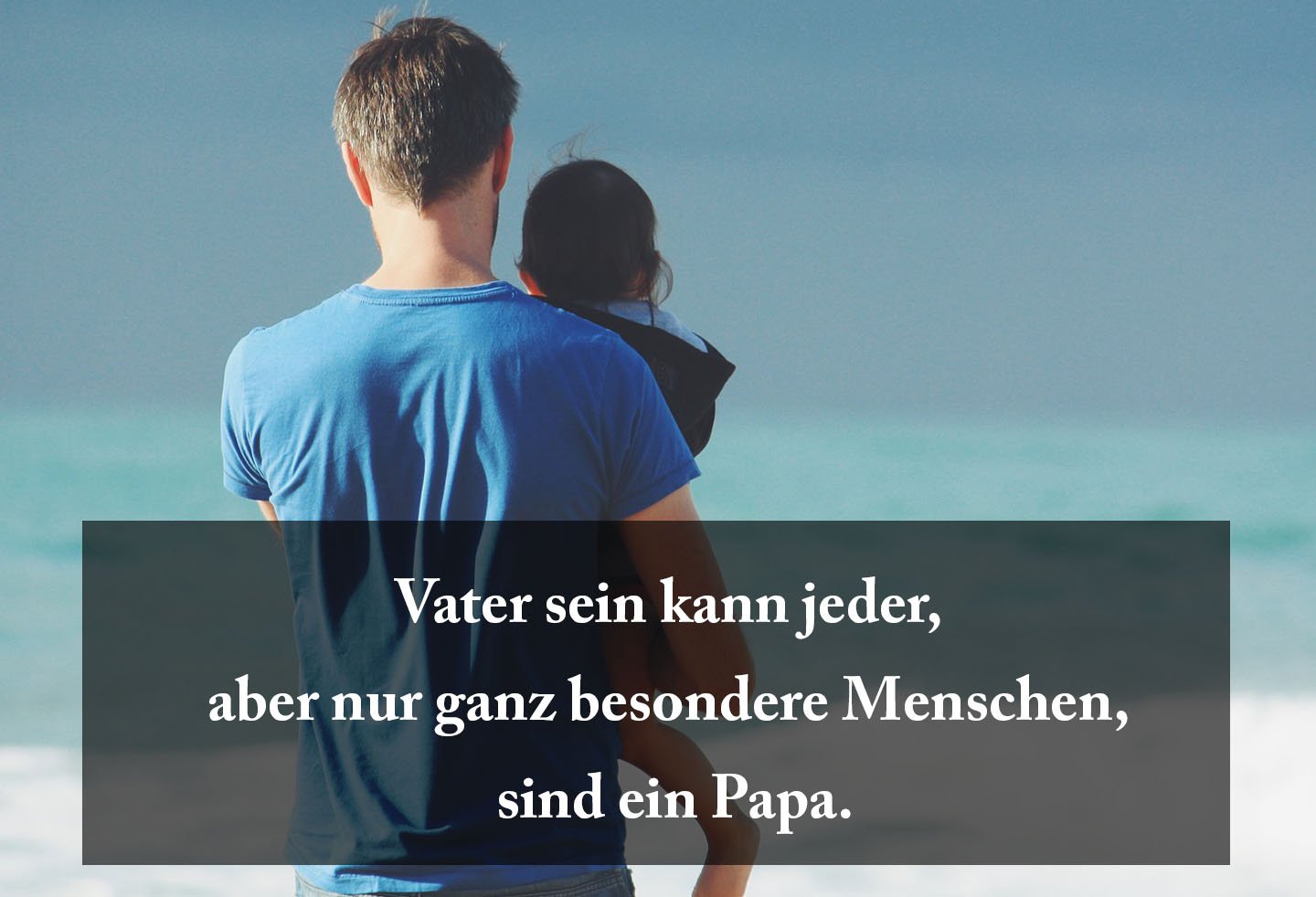 Sprüche vaterliebe Vater und