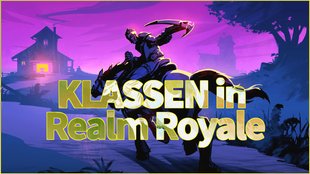 Realm Royale: Alle Klassen, ihre Fähigkeiten und Upgrades