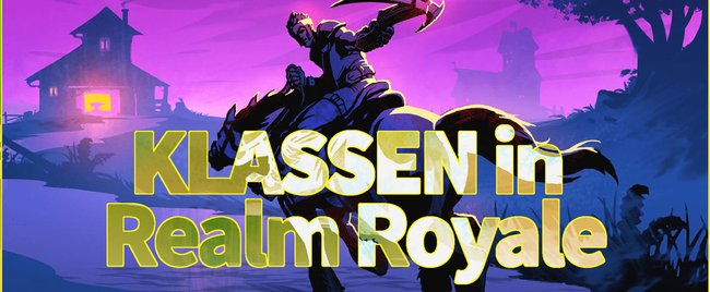 Realm Royale: Alle Klassen, ihre Fähigkeiten und Upgrades