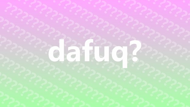 Was heißt „dafuq“? Bedeutung und Übersetzung des Internet- und Meme-Slangworts
