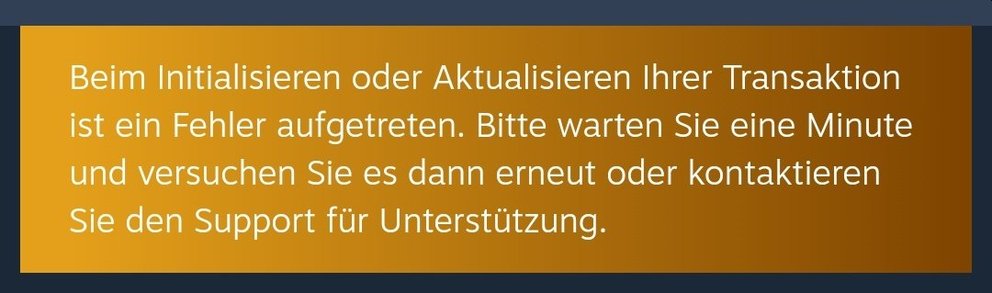 Beim Initialisieren oder Aktualisieren Ihrer Transaktion ist ein Fehler aufgetreten. Bitte warten Sie eine Minute und versuchen Sie es dann erneut oder kontaktieren Sie den Support für Unterstützung.