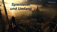 Dying Light 2: Spieldauer für Haupt- sowie Nebenquests und mehr