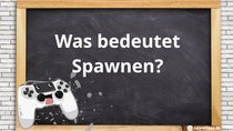 Spawnen – Bedeutung des Begriffs im Gaming