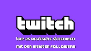 Twitch: Deutsche Streamer mit den meisten Followern (Juni 2024)