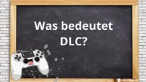 DLC – Bedeutung des Begriffs im Gaming