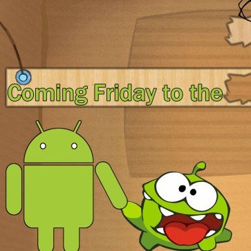 Kommt Cut the Rope für Android am Freitag?