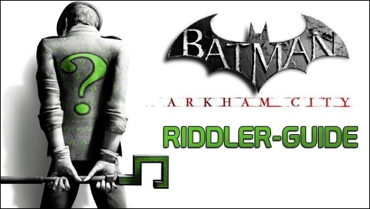 Batman: Arkham City - Riddler Guide - Unsere Lösung zu den Riddler-Rätseln
