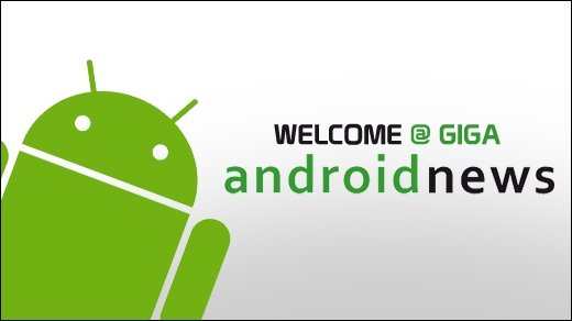 GIGA goes Android - Androidnews nun auf GIGA