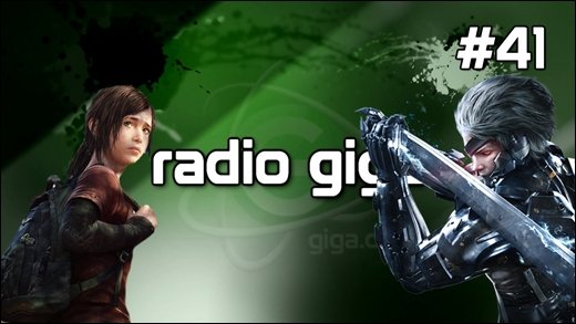 Podcast - radio giga #41 - radio giga #41 - VGA's 2011, The Last of Us, Metal Gear Rising - Revengeance, DotA 2 & mehr