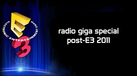 Podcast - radio giga special #4 - Post-E3 2011: Kinect-Overload, PlayStation Vita & WiiU